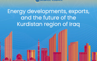 ENERGY DEVELOPMENT, EXPORTS, AND THE FUTURE OF THE KURDISTAN REGION OF IRAQ